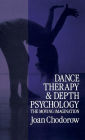 Dance Therapy and Depth Psychology: The Moving Imagination / Edition 1