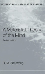 Title: A Materialist Theory of the Mind / Edition 2, Author: D.M. Armstrong