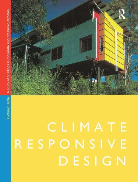 Climate Responsive Design: A Study of Buildings in Moderate and Hot Humid Climates / Edition 1