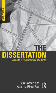 Title: The Dissertation: A Guide for Architecture Students / Edition 3, Author: Iain Borden