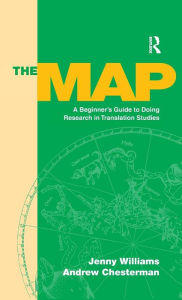 Title: The Map: A Beginner's Guide to Doing Research in Translation Studies / Edition 1, Author: Jenny Williams