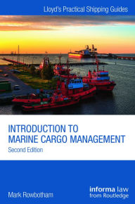 Title: Introduction to Marine Cargo Management / Edition 2, Author: Mark Rowbotham