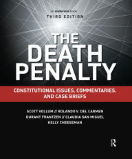 Title: The Death Penalty: Constitutional Issues, Commentaries, and Case Briefs / Edition 3, Author: Scott Vollum