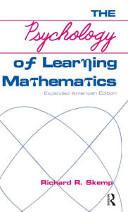Title: The Psychology of Learning Mathematics: Expanded American Edition / Edition 1, Author: Richard R. Skemp