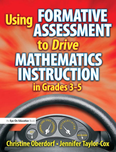 Using Formative Assessment to Drive Mathematics Instruction in Grades 3-5 / Edition 1