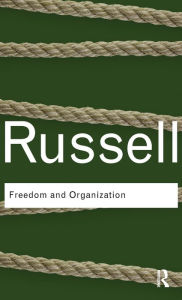 Title: Freedom and Organization / Edition 1, Author: Bertrand Russell