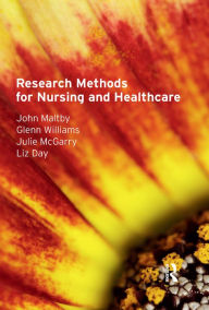 Title: Research Methods for Nursing and Healthcare / Edition 1, Author: John Maltby