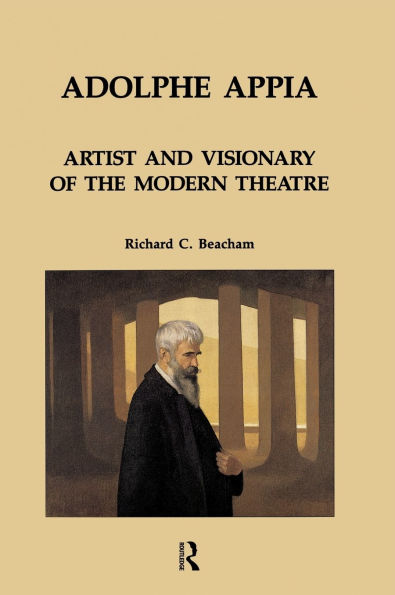 Adolphe Appia: Artist and Visionary of the Modern Theatre / Edition 1