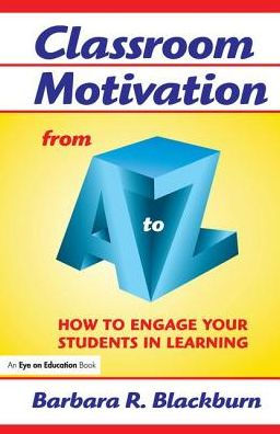 Classroom Motivation from A to Z: How to Engage Your Students in Learning