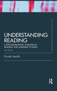 Title: Understanding Reading: A Psycholinguistic Analysis of Reading and Learning to Read, Sixth Edition / Edition 1, Author: Frank Smith