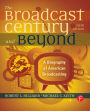The Broadcast Century and Beyond: A Biography of American Broadcasting / Edition 5