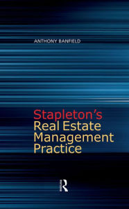 Title: Stapleton's Real Estate Management Practice / Edition 4, Author: Anthony Banfield