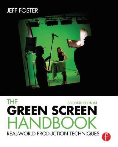 The Green Screen Handbook: Real-World Production Techniques