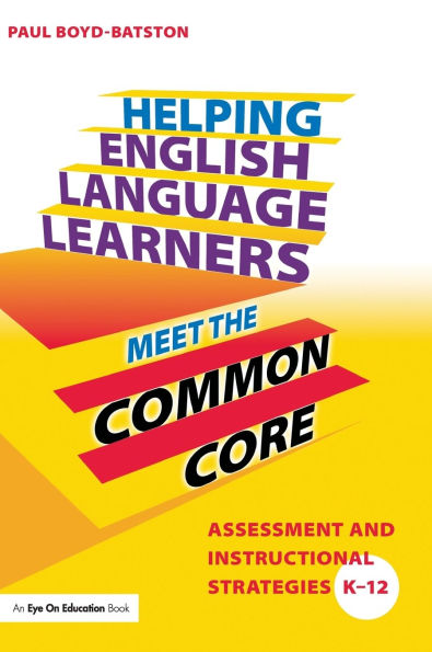 Helping English Language Learners Meet the Common Core: Assessment and Instructional Strategies K-12