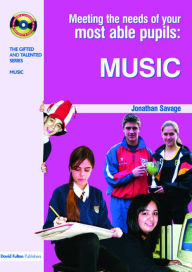 Title: Meeting the Needs of Your Most Able Pupils in Music, Author: Jonathan Savage