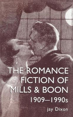 The Romantic Fiction Of Mills & Boon, 1909-1995 / Edition 1