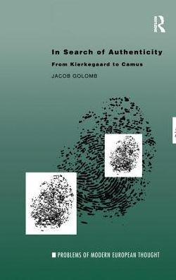 In Search of Authenticity: Existentialism from Kierkegaard to Camus / Edition 1