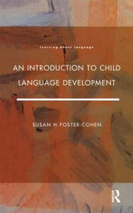 Title: An Introduction to Child Language Development / Edition 1, Author: Susan H.Foster- Cohen