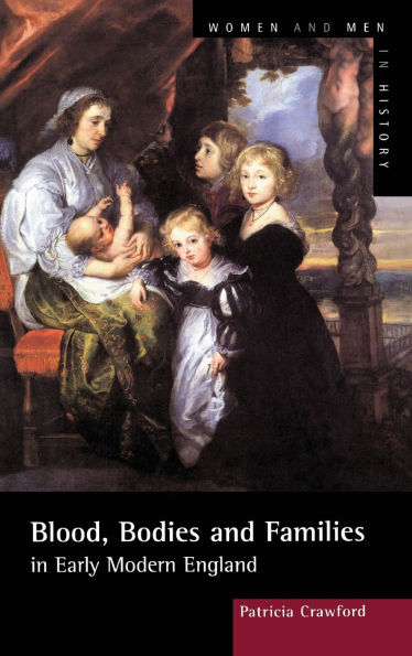 Blood, Bodies and Families Early Modern England