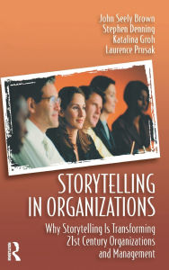 Title: Storytelling in Organizations / Edition 1, Author: Laurence Prusak