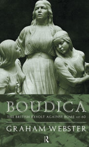 Title: Boudica: The British Revolt Against Rome AD 60 / Edition 2, Author: Graham Webster