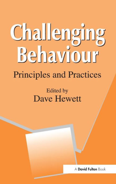 Challenging Behaviour: Principles and Practices / Edition 1