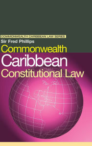 Title: Commonwealth Caribbean Constitutional Law, Author: Fred Phillips