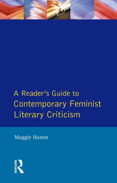 A Readers Guide to Contemporary Feminist Literary Criticism / Edition 1