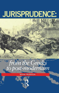 Title: Jurisprudence: From The Greeks To Post-Modernity / Edition 1, Author: Wayne Morrison