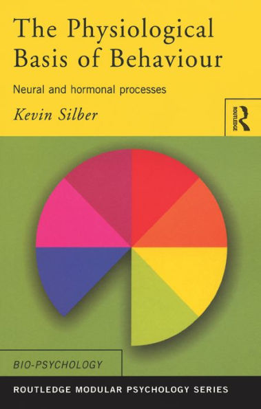 The Physiological Basis of Behaviour: Neural and Hormonal Processes / Edition 1