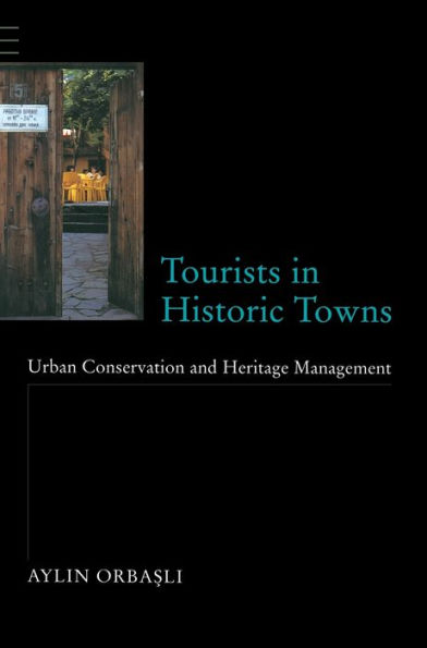 Tourists in Historic Towns: Urban Conservation and Heritage Management / Edition 1