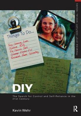 DIY: the Search for Control and Self-Reliance 21st Century