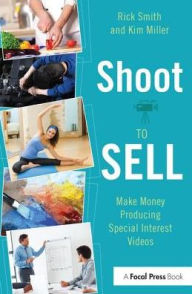 Title: Shoot to Sell: Make Money Producing Special Interest Videos, Author: Rick Smith