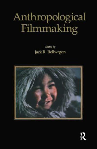 Anthropological Filmmaking: Perspectives on the Production of Film and Video for General Public Audiences