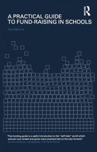 Title: A Practical Guide to Fund-Raising in Schools, Author: Paul Morris