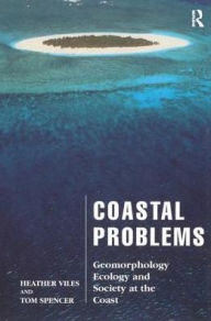 Title: Coastal Problems: Geomorphology, Ecology and Society at the Coast, Author: Heather Viles