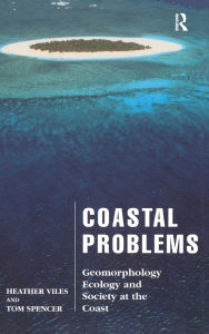 Title: Coastal Problems: Geomorphology, Ecology and Society at the Coast, Author: Heather Viles