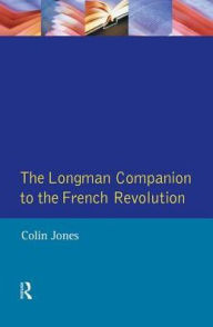 Title: The Longman Companion to the French Revolution, Author: Colin Jones