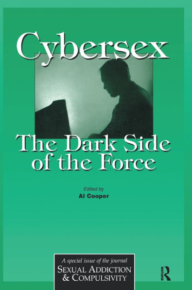 Cybersex: the Dark Side of Force: A Special Issue Journal Sexual Addiction and Compulsion