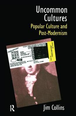 Uncommon Cultures: Popular Culture and Post-Modernism