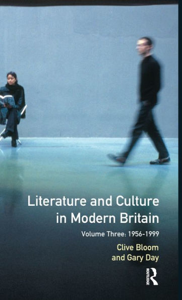 Literature and Culture in Modern Britain: Volume Three: 1956 - 1999