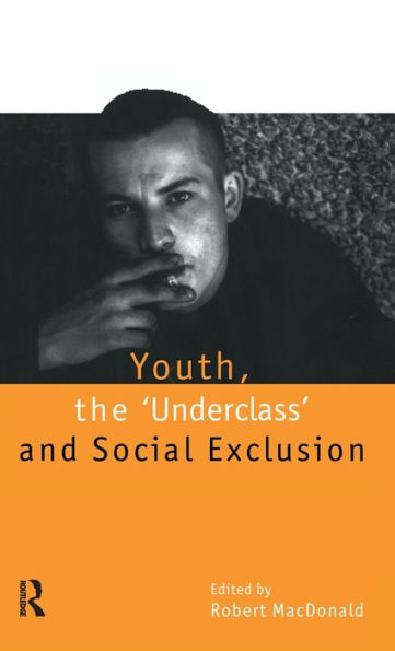 Youth, The `Underclass' and Social Exclusion