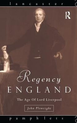 Regency England: The Age of Lord Liverpool