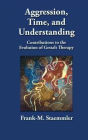 Aggression, Time, and Understanding: Contributions to the Evolution of Gestalt Therapy