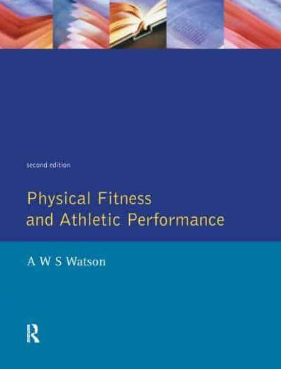Physical Fitness and Athletic Performance: A Guide for Students, Athletes Coaches