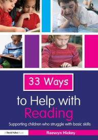 Title: 33 Ways to Help with Reading: Supporting Children who Struggle with Basic Skills, Author: Raewyn Hickey