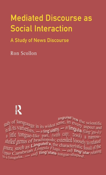 Mediated Discourse as Social Interaction: A Study of News Discourse