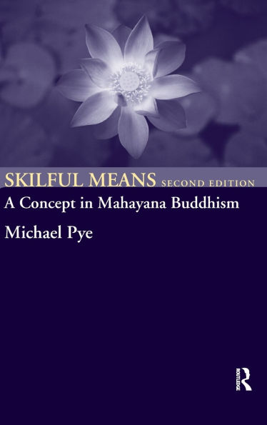 Skilful Means: A Concept in Mahayana Buddhism