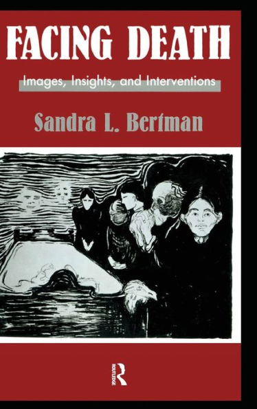 Facing Death: Images, Insights, and Interventions: A Handbook For Educators, Healthcare Professionals, And Counselors