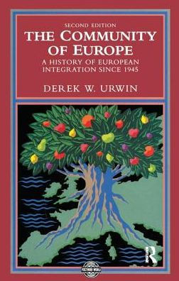 The Community of Europe: A History European Integration Since 1945